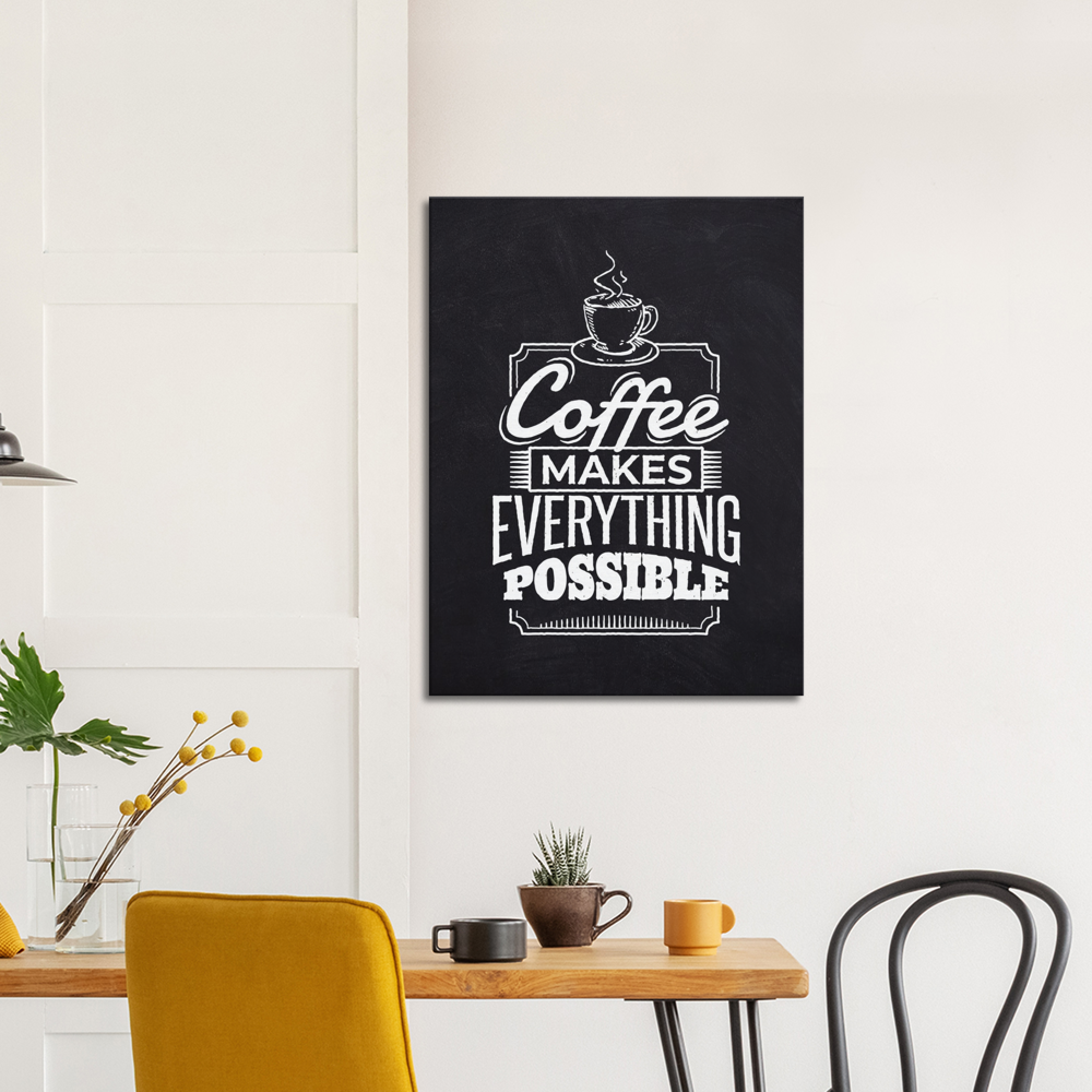 Coffee makes everything possible
